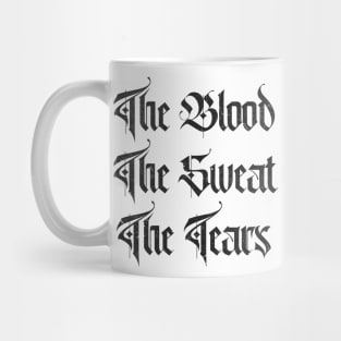 The Blood, Sweat And Tears Mug